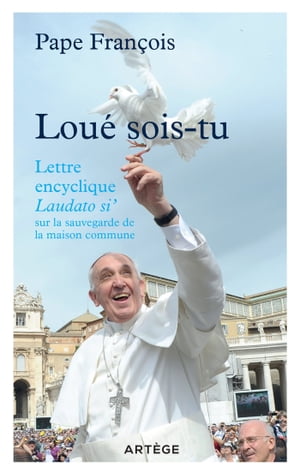 Lou? sois-tu Lettre encyclique Laudato si' sur la sauvegarde de la maison commune