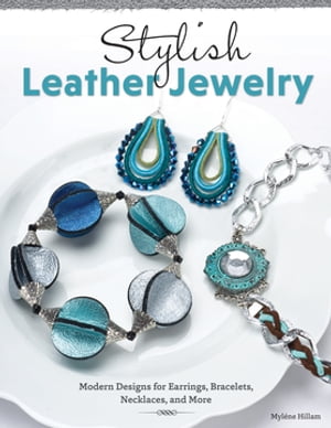 楽天楽天Kobo電子書籍ストアStylish Leather Jewelry Modern Designs for Earrings, Bracelets, Necklaces, and More【電子書籍】[ Mylene Hillam ]