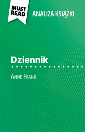 Dziennik ksi??ka Anne Frank (Analiza ksi??ki) Pe?na analiza i szczeg??owe podsumowanie pracy【電子書籍】[ Claire Mathot ]