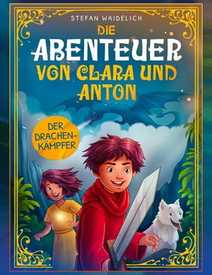 Die Abenteuer von Clara und Anton: Der Drachenkämpfer