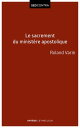 Le sacrement du minist?re apostolique La sacramentalit? de l'?piscopat et ses cons?quences eccl?siologiques