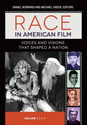 Race in American Film Voices and Visions That Shaped a Nation [3 volumes]【電子書籍】