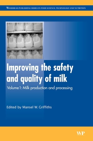 Improving the Safety and Quality of Milk Milk Production and Processin...
