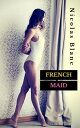 French Maid Belle Fleur Erotica, 1【電子書籍】 Nicolas Blanc