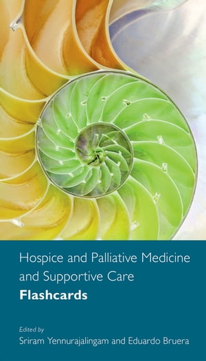 Hospice and Palliative Medicine and Supportive Care Flashcards【電子書籍】