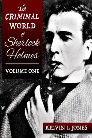 The Criminal World of Sherlock Holmes - Volume One