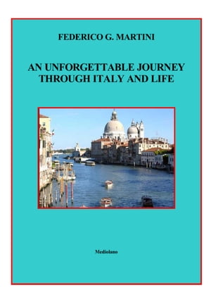 AN UNFORGETTABLE JOURNEY THROUGH ITALY AND LIFE