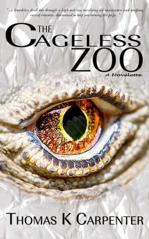 The Cageless Zoo【電子書籍】[ Thomas K. Ca