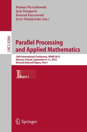 Parallel Processing and Applied Mathematics 10th International Conference, PPAM 2013, Warsaw, Poland, September 8-11, 2013, Revised Selected Papers, Part IŻҽҡ