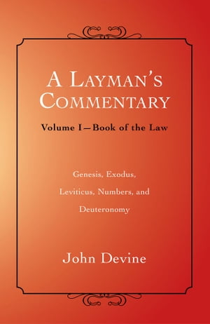 A Layman’S Commentary Volume 1 Volume 1ー Book of the Law【電子書籍】[ John Devine ]