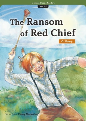 Classic Readers 7-12 The Ransom of Red Chief