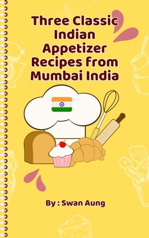 Three Classic Indian Appetizer Recipes from Mumbai India