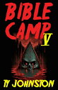 Bible Camp 5【電子書籍】[ Ty Johnston ]