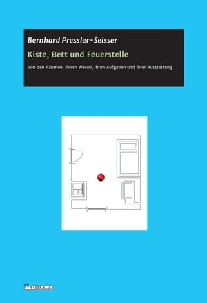 Kiste, Bett und Feuerstelle Von den R?umen, ihrem Wesen, ihren Aufgaben und ihrer Ausstattung