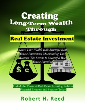 Creating Long-Term Wealth Through Real Estate Investment