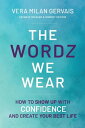 The Wordz We Wear How to show up with confidence and create your best life【電子書籍】...