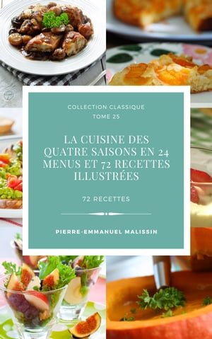 La cuisine des quatre saisons En 24 menus et 72 recettes illustrées
