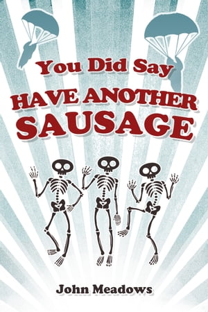 You Did Say Have Another Sausage A Collection of Humorous, Anecdotal True Stories