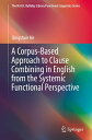 A Corpus-Based Approach to Clause Combining in English from the Systemic Functional Perspective【電子書籍】 Qingshun He