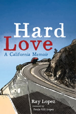 Hard Love A California Memoir 電子書籍 Ray Lopez 日本代購流行生活代購館 Myjp 日本代購 Hard Love A California Memoir 電子書籍 Ray Lopez 日本代購流行生活代購館 Myjp 日本代購