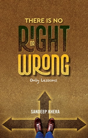 There is no Right or Wrong: Only lessons