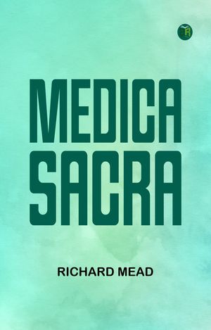 Medica SacraŻҽҡ[ Richard Mead ]