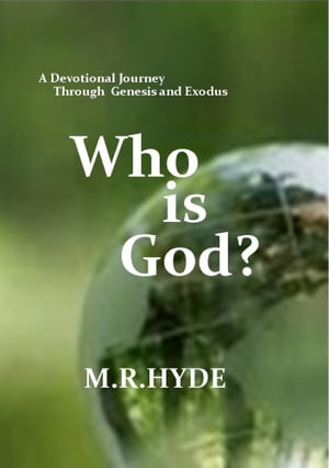 Who Is God? A Devotional Journey Through Genesis and ExodusŻҽҡ[ M.R. Hyde ]