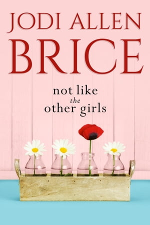 Not Like The Other GirlsŻҽҡ[ Jodi Allen Brice ]