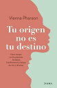 Tu origen no es tu destino C?mo romper con los patrones familiares transformar? tu manera de vivir y de amar