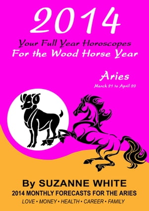 ARIES 2014 Your Full Year Horoscopes for the Wood Horse Year
