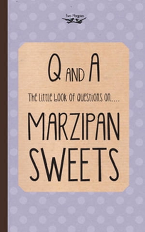 The Little Book of Questions on Marzipan Sweets (Q & A Series)