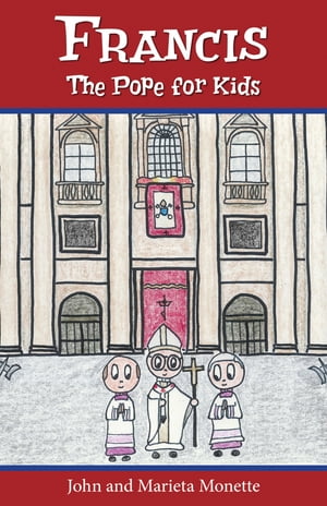 Francis, the Pope for Kids