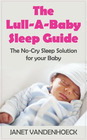 The Lull-A-Baby Sleep Guide (Part 1)