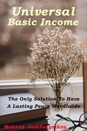 Universal Basic Income【電子書籍】 Mahnaz Javaherynikou