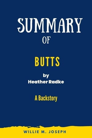 Summary of Butts By Heather Radke: A Backstory
