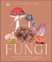 Fungi Discover the Science and Secrets Behind the World of Mushrooms【電子書籍】[ Lynn...