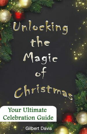 Unlocking the Magic of Christmas