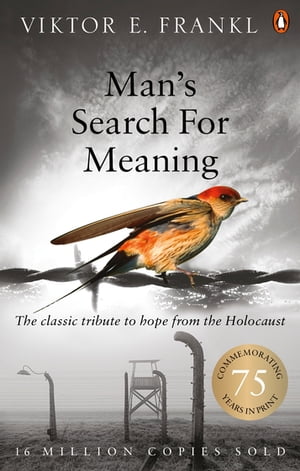 Man 039 s Search For Meaning The classic tribute to hope from the Holocaust【電子書籍】 Viktor E Frankl