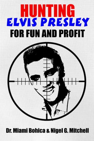 Hunting Elvis Presley For Fun and Profit