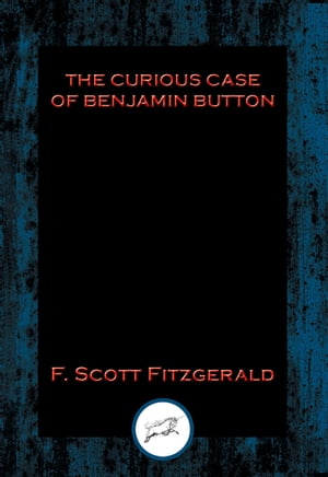 The Curious Case of Benjamin Button With Linked Table of ContentsŻҽҡ[ F. Scott Fitzgerald ]