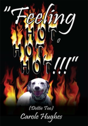 "Feeling Hot, Hot, Hot!!!" (Dottie Too)【電子書籍】[ Carole Hughes ]