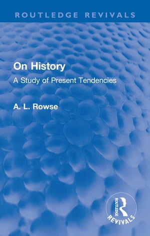 On History A Study of Present TendenciesŻҽҡ[ A. L. Rowse ]