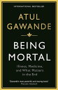 Being Mortal Illness, Medicine and What Matters in the End【電子書籍】 Atul Gawande