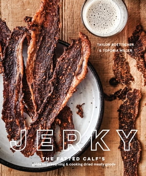Jerky The Fatted Calf's Guide to Preserving and Co ...