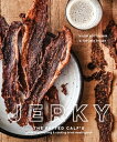 Jerky The Fatted Calf's Guide to Preserving and Cooking Dried Meaty Goods [A Coo...