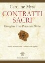 Contratti Sacri Risvegliare il tuo Potenziale Divino【電子書籍】 Caroline Myss