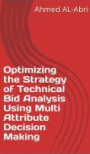 Optimizing the Strategy of Technical Bid Analysis Using Multi Attribute Decision Making