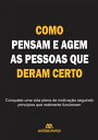 ŷKoboŻҽҥȥ㤨COMO PENSAM E AGEM AS PESSOAS QUE DERAM CERTO Conquiste uma vida plena de motiva??o seguindo princ?pios que realmente funcionam!Żҽҡ[ antonio matos ]פβǤʤ80ߤˤʤޤ