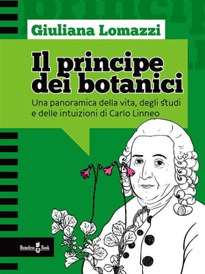 Il principe dei botanici Una panoramica della vita, degli studi e delle intuizioni di Carlo Linneo