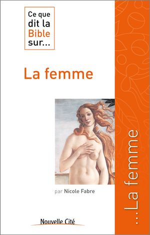 Ce que dit la Bible sur la femme【電子書籍】[ Nicole Fabre ]
